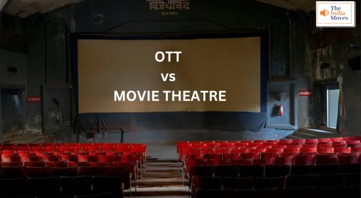 OTT Vs Theatre : ओटीटी बना मनोरंजन का नया दौर, क्या सिनेमा हॉल अपनी पहचान बचा पाएंगे?