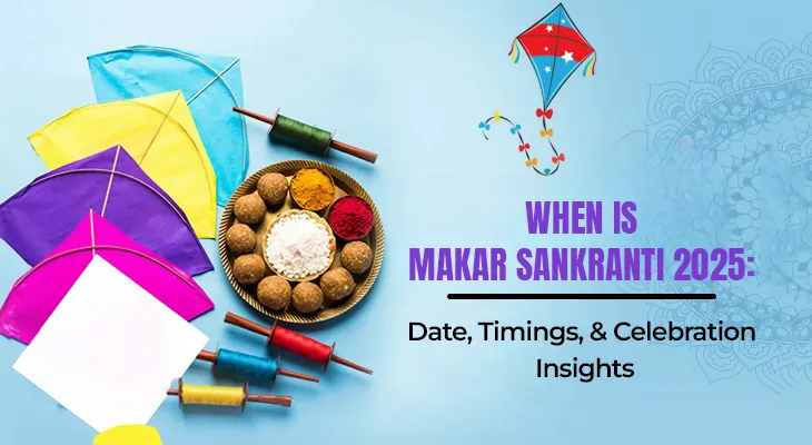 When is Makar Sankranti 2025: Date, Timings, and Celebration Insights