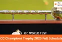 ICC Champions Trophy 2025 फुल Schedule हुआ जारी