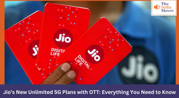 Jio’s New Unlimited 5G Plans with OTT: Everything You Need to Know