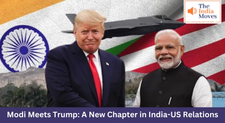 Modi Meets Trump: A New Chapter in India-US Relations