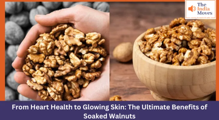 From Heart Health to Glowing Skin: The Ultimate Benefits of Soaked Walnuts