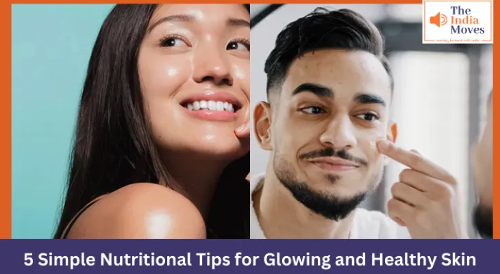 5 Simple Nutritional Tips for Glowing and Healthy Skin