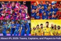 All About IPL 2025: Teams, Captains, and Players to Follow