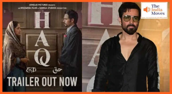 'मुसलमान ये फिल्म जरूर देखें...' फिल्म ‘हक’ के ट्रेलर लॉन्च पर बोले एक्टर इमरान हाशमी