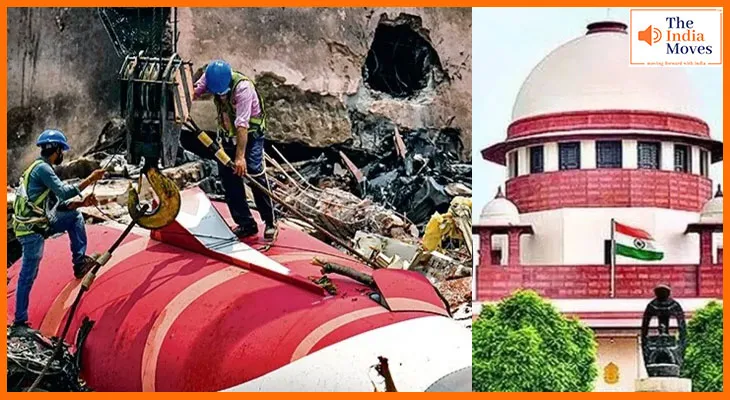 अहमदाबाद एयर इंडिया हादसा पर SC का बड़ा बयान,कहा- पायलट को जिम्मेदार ठहराना दुर्भाग्यपूर्ण